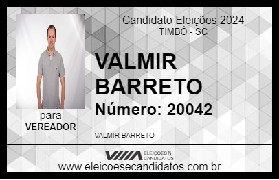 Candidato VALMIR BARRETO 2024 - TIMBÓ - Eleições