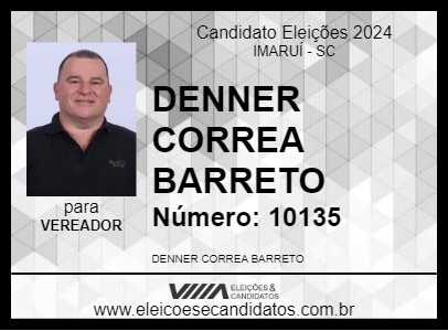 Candidato DENNER CORREA BARRETO 2024 - IMARUÍ - Eleições