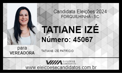 Candidato TATIANE IZÉ 2024 - FORQUILHINHA - Eleições