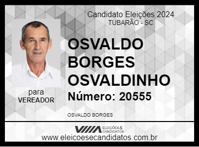 Candidato OSVALDO BORGES OSVALDINHO 2024 - TUBARÃO - Eleições