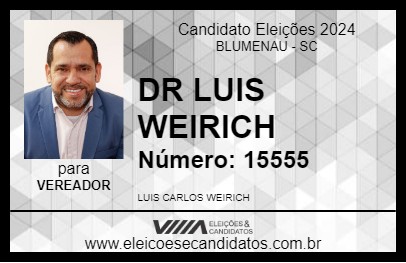 Candidato DR LUIS WEIRICH 2024 - BLUMENAU - Eleições