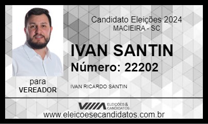 Candidato IVAN SANTIN 2024 - MACIEIRA - Eleições