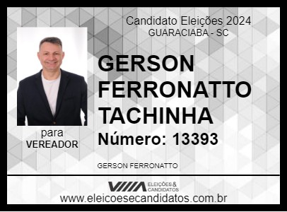 Candidato GERSON FERRONATTO TACHINHA 2024 - GUARACIABA - Eleições