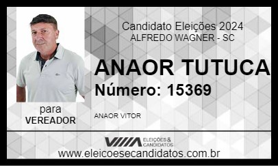 Candidato ANAOR TUTUCA 2024 - ALFREDO WAGNER - Eleições