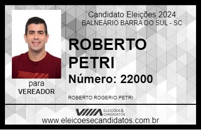 Candidato ROBERTO PETRI 2024 - BALNEÁRIO BARRA DO SUL - Eleições