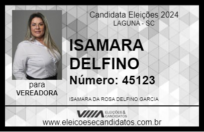 Candidato ISAMARA DELFINO 2024 - LAGUNA - Eleições