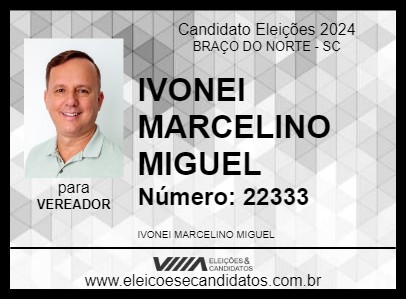 Candidato IVONEI MARCELINO MIGUEL 2024 - BRAÇO DO NORTE - Eleições