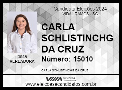 Candidato CARLA SCHLISTINCHG DA CRUZ 2024 - VIDAL RAMOS - Eleições