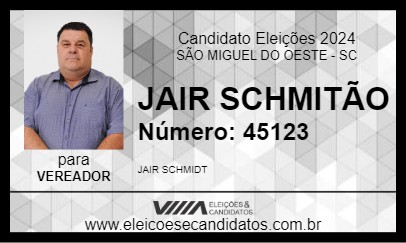 Candidato JAIR SCHMITÃO 2024 - SÃO MIGUEL DO OESTE - Eleições