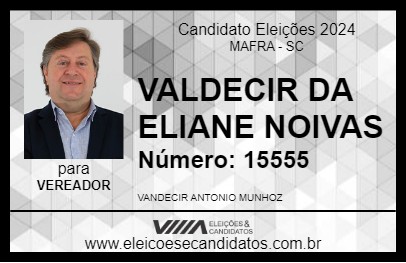 Candidato VALDECIR DA ELIANE NOIVAS 2024 - MAFRA - Eleições