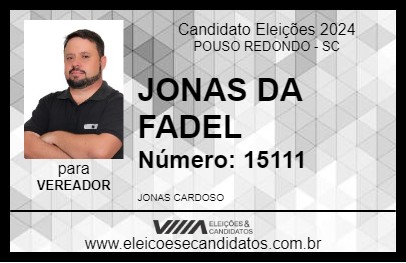 Candidato JONAS DA FADEL 2024 - POUSO REDONDO - Eleições