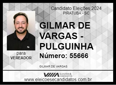 Candidato GILMAR DE VARGAS - PULGUINHA 2024 - PIRATUBA - Eleições