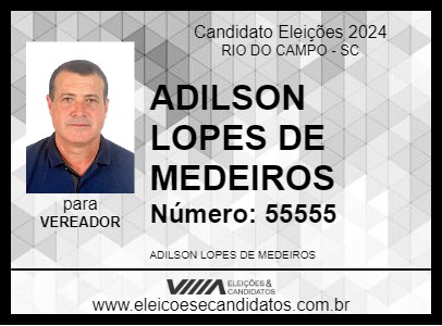 Candidato ADILSON LOPES DE MEDEIROS  2024 - RIO DO CAMPO - Eleições