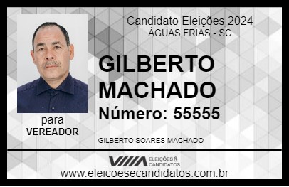 Candidato GILBERTO MACHADO 2024 - ÁGUAS FRIAS - Eleições