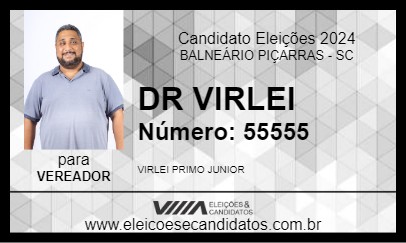 Candidato DR VIRLEI 2024 - BALNEÁRIO PIÇARRAS - Eleições