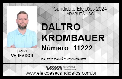 Candidato DALTRO KROMBAUER 2024 - ARABUTÃ - Eleições