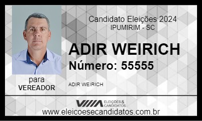 Candidato ADIR WEIRICH 2024 - IPUMIRIM - Eleições