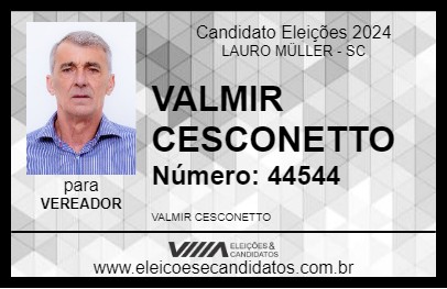 Candidato VALMIR CESCONETTO 2024 - LAURO MÜLLER - Eleições