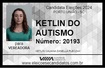 Candidato KETLIN DO AUTISMO 2024 - PORTO UNIÃO - Eleições