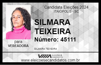 Candidato SILMARA TEIXEIRA 2024 - ITAIÓPOLIS - Eleições