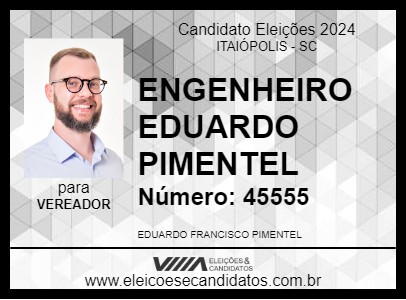 Candidato ENGENHEIRO EDUARDO PIMENTEL 2024 - ITAIÓPOLIS - Eleições