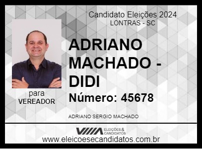 Candidato ADRIANO MACHADO - DIDI 2024 - LONTRAS - Eleições