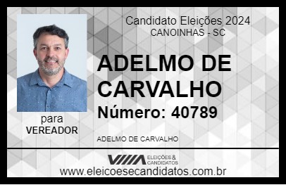 Candidato ADELMO DE CARVALHO 2024 - CANOINHAS - Eleições