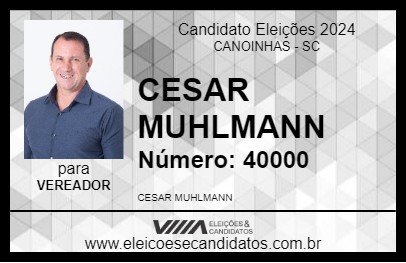 Candidato CESAR MUHLMANN 2024 - CANOINHAS - Eleições