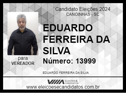 Candidato EDUARDO FERREIRA DA SILVA 2024 - CANOINHAS - Eleições