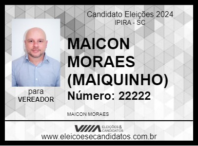 Candidato MAICON MORAES (MAIQUINHO) 2024 - IPIRA - Eleições