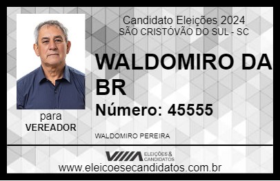 Candidato WALDOMIRO DA BR 2024 - SÃO CRISTÓVÃO DO SUL - Eleições