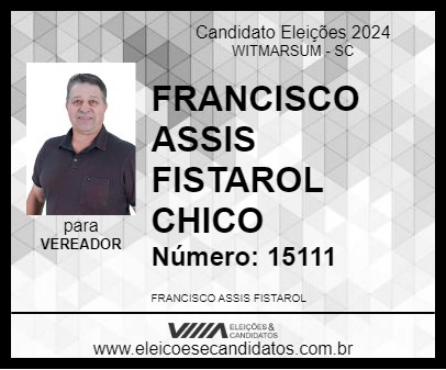 Candidato FRANCISCO ASSIS FISTAROL CHICO 2024 - WITMARSUM - Eleições