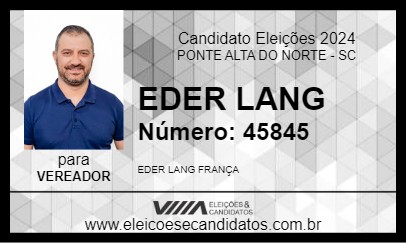 Candidato EDER LANG 2024 - PONTE ALTA DO NORTE - Eleições