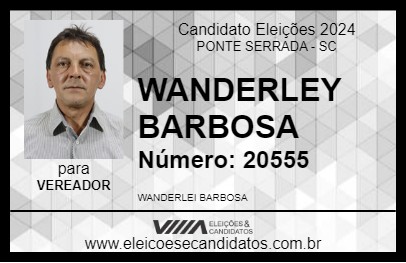 Candidato WANDERLEY BARBOSA 2024 - PONTE SERRADA - Eleições