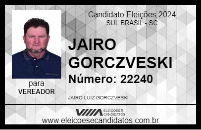 Candidato JAIRO GORCZVESKI 2024 - SUL BRASIL - Eleições