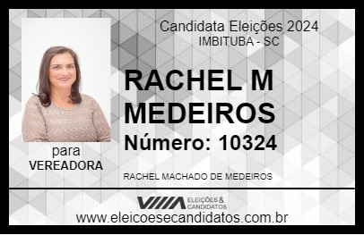 Candidato RACHEL M MEDEIROS 2024 - IMBITUBA - Eleições