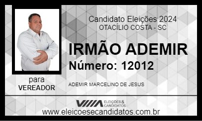 Candidato IRMÃO ADEMIR 2024 - OTACÍLIO COSTA - Eleições