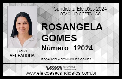 Candidato ROSANGELA GOMES 2024 - OTACÍLIO COSTA - Eleições