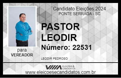 Candidato PASTOR LEODIR 2024 - PONTE SERRADA - Eleições