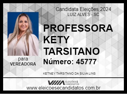 Candidato PROFESSORA KETY TARSITANO 2024 - LUIZ ALVES - Eleições