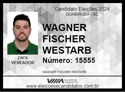 Candidato WAGNER FISCHER WESTARB 2024 - GUABIRUBA - Eleições