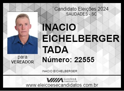 Candidato INACIO EICHELBERGER TADA 2024 - SAUDADES - Eleições