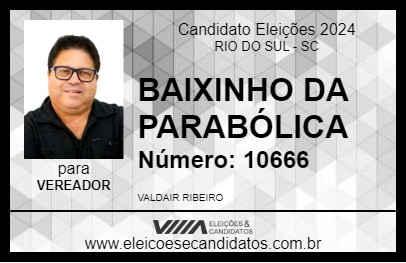 Candidato BAIXINHO DA PARABÓLICA 2024 - RIO DO SUL - Eleições