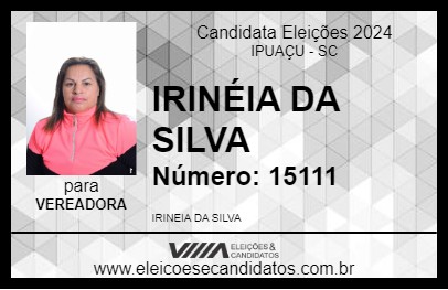 Candidato IRINÉIA DA SILVA 2024 - IPUAÇU - Eleições