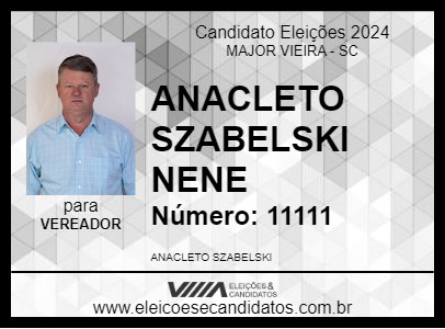 Candidato ANACLETO SZABELSKI NENE 2024 - MAJOR VIEIRA - Eleições