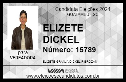 Candidato ELIZETE DICKEL 2024 - GUATAMBÚ - Eleições