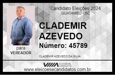 Candidato CLADEMIR AZEVEDO 2024 - GUATAMBÚ - Eleições