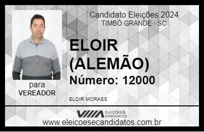 Candidato ELOIR (ALEMÃO) 2024 - TIMBÓ GRANDE - Eleições