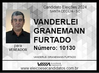 Candidato VANDERLEI GRANEMANN FURTADO 2024 - SANTA CECÍLIA - Eleições