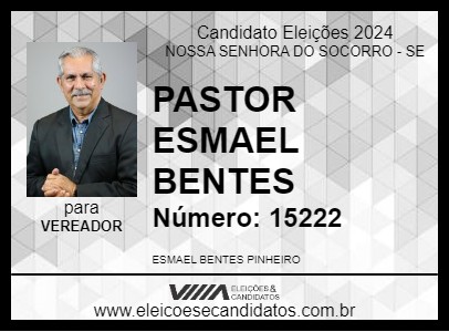 Candidato ESMAEL BENTES 2024 - NOSSA SENHORA DO SOCORRO - Eleições